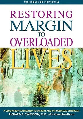 Margin helyreállítása a túlterhelt életekben: A Margin and the Overload Syndrome - A Margin and the Overload Syndrome (A Margin és a túlterheltség szindróma kísérő munkafüzete) - Restoring Margin to Overloaded Lives: A Companion Workbook to Margin and the Overload Syndrome