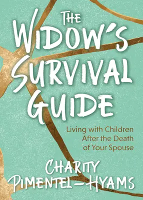 Az özvegy túlélési útmutatója: Élet a gyerekekkel a házastárs halála után - The Widow's Survival Guide: Living with Children After the Death of Your Spouse