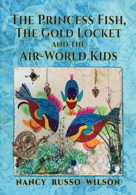 A halhercegnő, az aranylakat és a légvilági gyerekek - The Princess Fish, the Gold Locket and the Air-World Kids