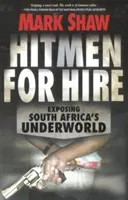 Hitmen for Hire: Dél-Afrika alvilágának leleplezése - Hitmen for Hire: Exposing South Africa's Underworld