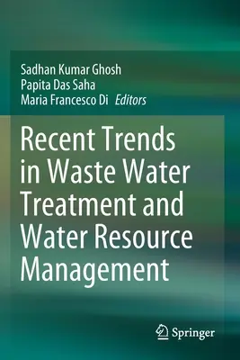 A szennyvízkezelés és a vízkészlet-gazdálkodás legújabb tendenciái - Recent Trends in Waste Water Treatment and Water Resource Management