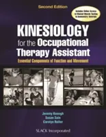 Kineziológia az ergoterápiás asszisztensnek: A funkció és a mozgás alapvető összetevői - Kinesiology for the Occupational Therapy Assistant: Essential Components of Function and Movement