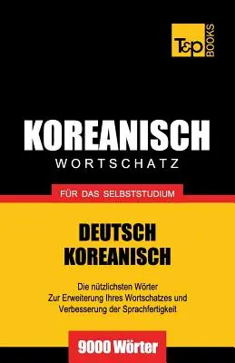 Szótár német-koreai önképzéshez - 9000 szó - Wortschatz Deutsch-Koreanisch fr das Selbststudium - 9000 Wrter