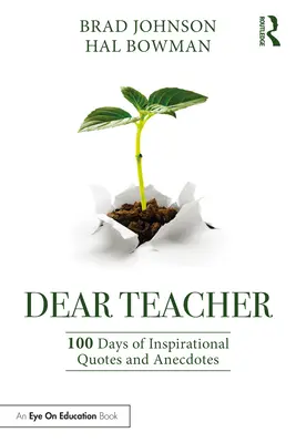 Kedves tanár úr: 100 nap inspiráló idézetekkel és anekdotákkal - Dear Teacher: 100 Days of Inspirational Quotes and Anecdotes