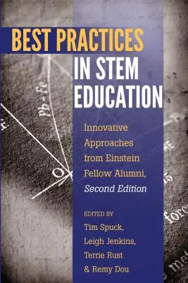 Legjobb gyakorlatok a törzsoktatásban: Innovatív megközelítések az Einstein-ösztöndíjas öregdiákoktól, második kiadás - Best Practices in Stem Education: Innovative Approaches from Einstein Fellow Alumni, Second Edition