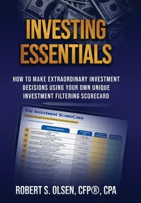 Befektetési alapismeretek: Hogyan hozhatsz rendkívüli befektetési döntéseket a saját egyedi befektetési szűrési eredménytáblád segítségével? - Investing Essentials: How To Make Extraordinary Investment Decisions Using Your Own Unique Investment Filtering Scorecard