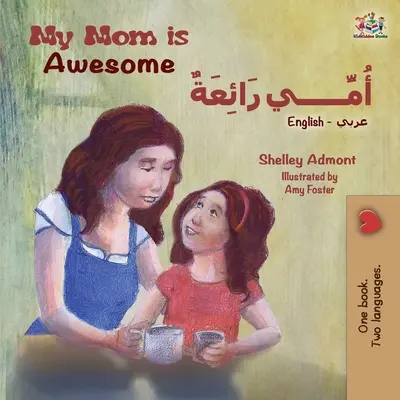 My Mom is Awesome (Angol-arab kétnyelvű könyv) - My Mom is Awesome (English Arabic Bilingual Book)