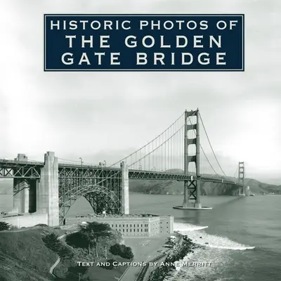 Történelmi fotók a Golden Gate hídról - Historic Photos of the Golden Gate Bridge