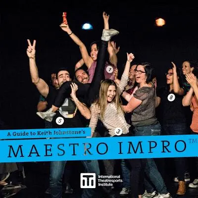 Útmutató Keith Johnstone Maestro Impro(TM) színházához - A Guide to Keith Johnstone's Maestro Impro(TM)