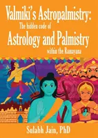 Valmiki's Astropalmistry: Az asztrológia és a tenyérjóslás rejtett kódja a Ramayana-ban - Valmiki's Astropalmistry: The Hidden Code of Astrology and Palmistry within the Ramayana