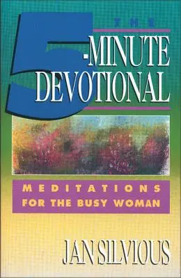 Az ötperces áhítat: Meditációk az elfoglalt nőknek - The Five-Minute Devotional: Meditations for the Busy Woman