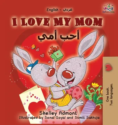 I Love My Mom: Angol-arab kétnyelvű könyv - I Love My Mom: English Arabic Bilingual Book