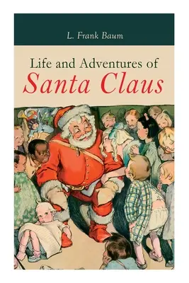 A Mikulás élete és kalandjai: Karácsonyi klasszikus - Life and Adventures of Santa Claus: Christmas Classic