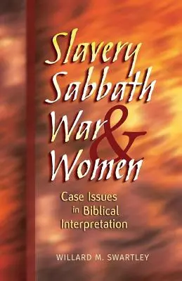 Rabszolgaság, szombat, háború és nők: Eseti kérdések a bibliaértelmezésben - Slavery, Sabbath, War & Women: Case Issues in Biblical Interpretation