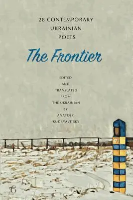 A határ: 28 kortárs ukrán költő - antológia - The Frontier: 28 Contemporary Ukrainian Poets - An Anthology