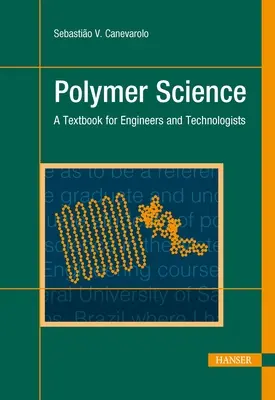 Polimer tudomány: Tankönyv mérnökök és technológusok számára - Polymer Science: A Textbook for Engineers and Technologists