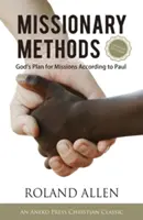 Missziós módszerek: Pál szerint. - Missionary Methods: God's Plan for Missions According to Paul