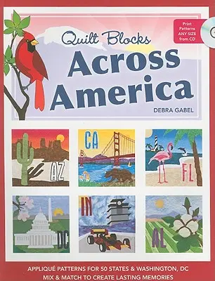 Quilt Blocks Across America-Print-On-Demand-Edition: Applique Patterns for 50 States & Washington, DC: Mix & Match to Create Lasting Memories [With CD