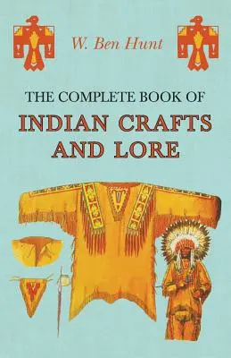 Az indián kézművesség és hagyományok teljes könyve - The Complete Book of Indian Crafts and Lore