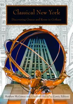 Klasszikus New York: Görögország és Róma felfedezése Gothamben - Classical New York: Discovering Greece and Rome in Gotham