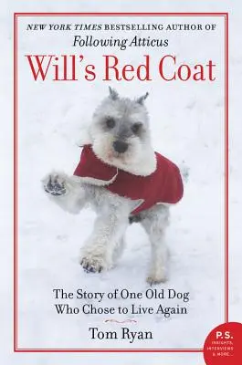 Will vörös kabátja: Egy öreg kutya története, aki úgy döntött, hogy újra élni akar - Will's Red Coat: The Story of One Old Dog Who Chose to Live Again