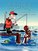 A vadászat és a halászat vicces oldala: A karikaturista útmutatója a nagyszerű szabadtéri sportokhoz - The Funny Side of Hunting and Fishing: A Cartoonist's Guide to the Sports of the Great Outdoors