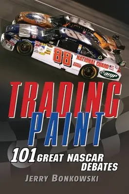 Trading Paint: 101 nagyszerű NASCAR-vita - Trading Paint: 101 Great NASCAR Debates