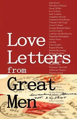 Szerelmes levelek nagy emberektől: Mint Vincent Van Gogh, Mark Twain, Lewis Carroll és még sokan mások - Love Letters from Great Men: Like Vincent Van Gogh, Mark Twain, Lewis Carroll, and Many More