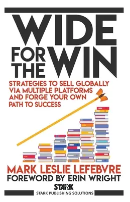 Wide for the Win: Stratégiák a globális értékesítéshez több platformon keresztül és a sikerhez vezető saját út megteremtéséhez - Wide for the Win: Strategies to Sell Globally via Multiple Platforms and Forge Your Own Path to Success