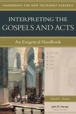 Az evangéliumok és az Apostolok cselekedeteinek értelmezése: Egy egzegetikai kézikönyv - Interpreting the Gospels and Acts: An Exegetical Handbook