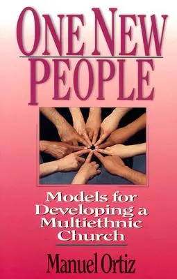 Egy új nép: Modellek a multietnikus egyház kialakításához - One New People: Models for Developing a Multiethnic Church