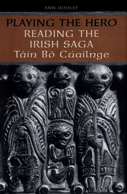 Hőst játszani: A Tain Bo Cuailnge olvasása - Playing the Hero: Reading the Tain Bo Cuailnge