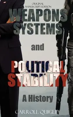 Fegyverrendszerek és politikai stabilitás: A History - Weapons Systems and Political Stability: A History