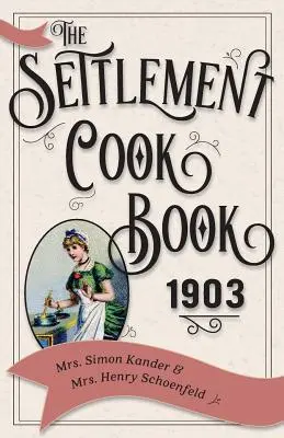 A település szakácskönyve 1903 - The Settlement Cook Book 1903