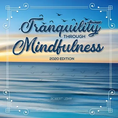 Nyugalom a tudatosságon keresztül: 2020-as kiadás - Tranquility Through Mindfulness: 2020 Edition