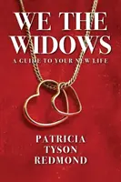 Mi, az özvegyek: Útmutató az új élethez - We the Widows: A Guide to Your New Life