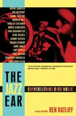 A jazz fül: Beszélgetések a zenéről - The Jazz Ear: Conversations Over Music