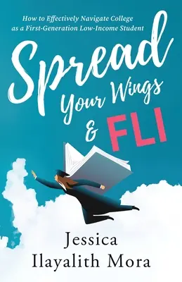 Spread Your Wings and FLI: Hogyan navigálj hatékonyan a főiskolán első generációs, alacsony jövedelmű diákként? - Spread Your Wings and FLI: How to Effectively Navigate College as a First-Generation, Low-Income Student