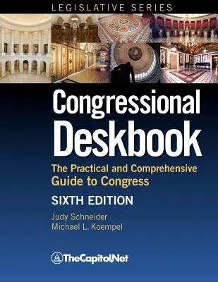 Kongresszusi asztali könyv: A Kongresszus gyakorlati és átfogó útmutatója, hatodik kiadás - Congressional Deskbook: The Practical and Comprehensive Guide to Congress, Sixth Edition