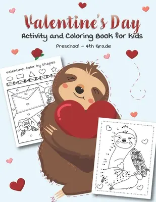 Valentin-napi Activity and Coloring Book for kids Preschool-4th grade: Tele szórakoztató tevékenységekkel, szókereséssel, színező oldalakkal, pontról pontra, labirintusokkal. - Valentine's Day Activity and Coloring Book for kids Preschool-4th grade: Filled with Fun Activities, Word Searches, Coloring Pages, Dot to dot, Mazes