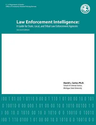 Jogérvényesítő hírszerzés: A Guide for State, Local, and Tribal Law Enforcement Agencies (Második kiadás) - Law Enforcement Intelligence: A Guide for State, Local, and Tribal Law Enforcement Agencies (Second Edition)