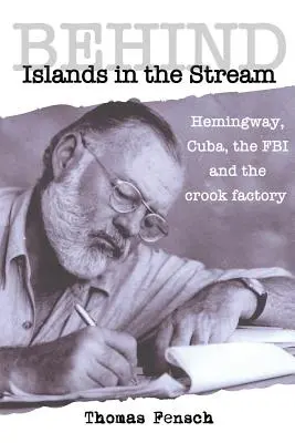 A Szigetek az árban: Hemingway, Kuba, az FBI és a csalóüzem mögött - Behind Islands in the Stream: Hemingway, Cuba, the FBI and the crook factory