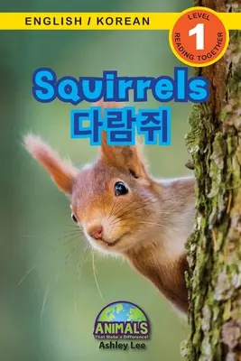 Mókusok / 다람쥐: Kétnyelvű (angol / koreai) (영어 / 한국어) Animals That Make a Difference! (Enga - Squirrels / 다람쥐: Bilingual (English / Korean) (영어 / 한국어) Animals That Make a Difference! (Enga