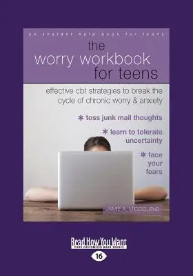 Az aggódás munkafüzet tizenéveseknek: Hatékony CBT stratégiák a krónikus aggodalom és szorongás körforgásának megtörésére (Large Print 16pt) - The Worry Workbook for Teens: Effective CBT Strategies to Break the Cycle of Chronic Worry and Anxiety (Large Print 16pt)