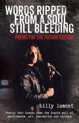 Egy még mindig vérző lélekből kitépett szavak: Versek a jövőnek kiadás - Words Ripped From a Soul Still Bleeding: Poems for the Future Edition