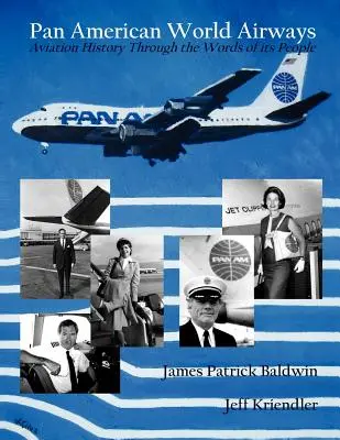 Pan American World Airways Repüléstörténet az emberek szavain keresztül - Pan American World Airways Aviation History Through the Words of Its People