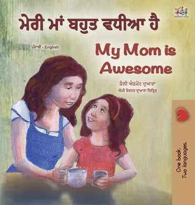 My Mom is Awesome (Punjabi angol kétnyelvű könyv gyerekeknek - Gurmukhi) - My Mom is Awesome (Punjabi English Bilingual Book for Kids - Gurmukhi)