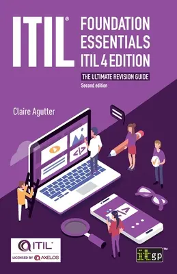 ITIL(R) Foundation Essentials ITIL 4 Edition: A végső felülvizsgálati útmutató - ITIL(R) Foundation Essentials ITIL 4 Edition: The ultimate revision guide