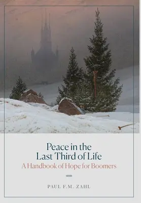 Béke az élet utolsó harmadában: A remény kézikönyve a boomerek számára - Peace in the Last Third of Life: A Handbook of Hope for Boomers