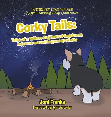 Corky Tails: Mesék egy farkatlan kutya, akit Nyilasbokornak hívnak: Sagebrush és az eltűnő sötét égbolt - Corky Tails: Tales of a Tailless Dog Named Sagebrush: Sagebrush and the Disappearing Dark Sky